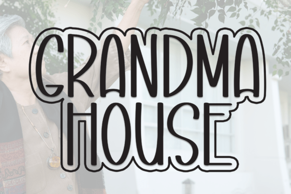 Grandma House: The Font That Speaks Volumes